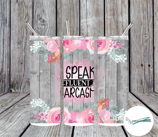 20 oz Speak Sarcasm Sublimation Tumbler